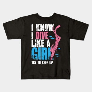 I Know I Dive Like A Girl Try To Keep Up Kids T-Shirt